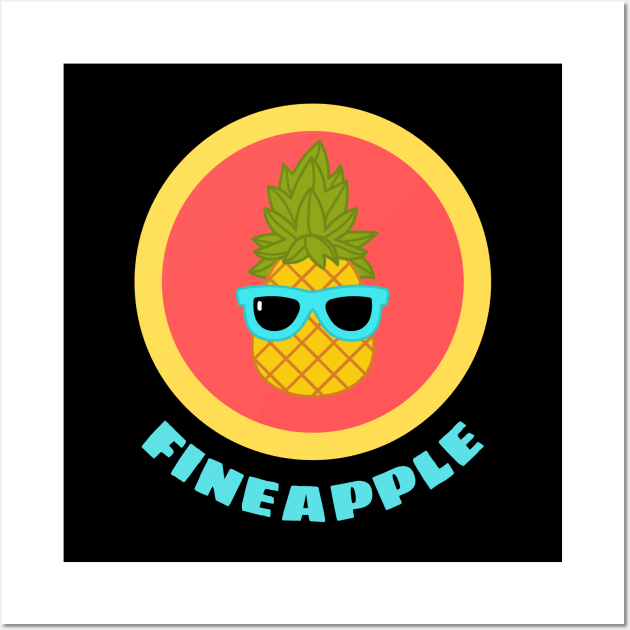 Fineapple - Pineapple Pun Wall Art by Allthingspunny